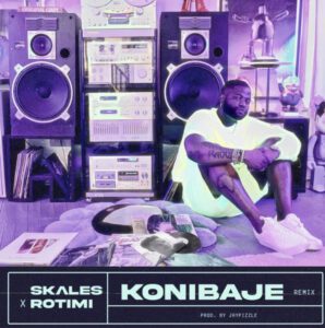 Skales – Konibaje (Remix) Ft. Rotimi