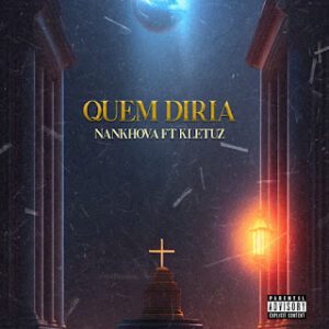 Nankhova feat. Kletuz - Quem Diria