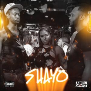 Ariel Wayz – Shayo