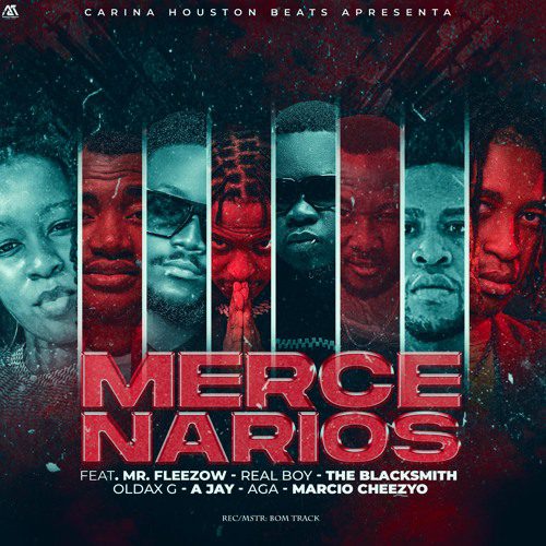 Carina Houston Beats - Mercenários (feat. Mr. Fleezow, Real Boy, The Blacksmith-Moz, Oldax G, A Jay, Aga & Marcio Cheezyo)