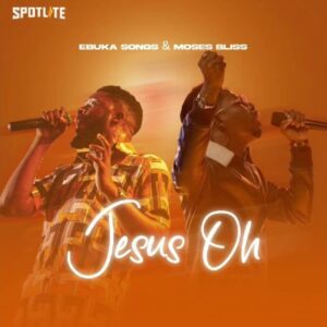 Ebuka Songs – Jesus Oh Ft. Moses Bliss