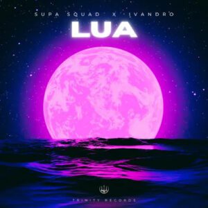 Supa Squad Feat Ivandro - Lua