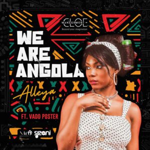 Alleya feat. Dj Vado Poster - We Are Angola (Original Mix)