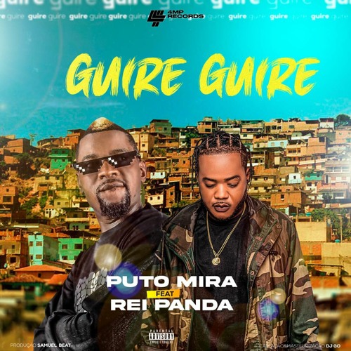 Puto Mira feat. Rei Panda - Guire Guire