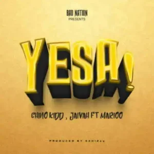 Jaivah – Yesa! Ft Chino Kidd X Marioo