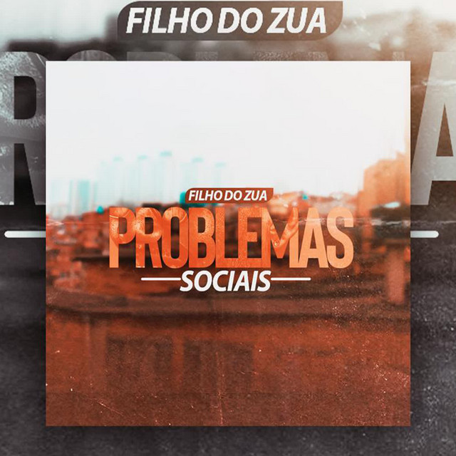 Filho Do Zua – Problemas Sociais