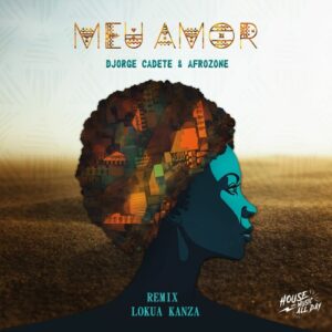 Lokua Kanza - Meu Amor (Djorge Cadete & AfroZone Remix)