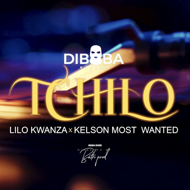 Diboba x Lilo Kwanza x Kelson Most Wanted - Tchilo