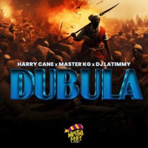 Harry Cane, Master KG & DJ LaTimmy –Dubula