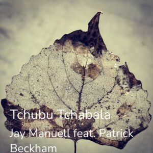 Jay Manuell feat. Patrick Beckham - Tchubu Tchabala