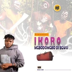 Maobi – Ikoro (Mgbodomgbo Di Egwu)