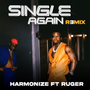 Harmonize Ft. Ruger – Single Again Remix (