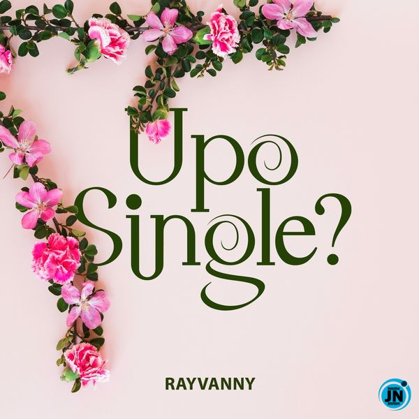 Rayvanny – Upo Single?