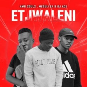 DJ Ace Feat AWGSouls & Mesuli ZA – Etjwaleni