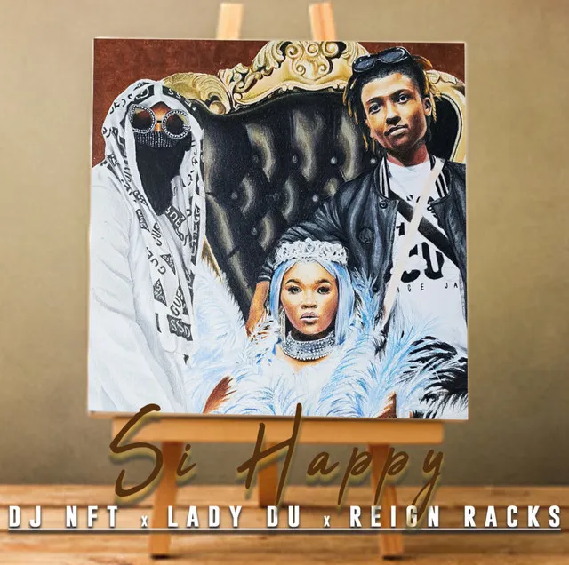 DJ NFT, Lady Du & Reign Racks – Si Happy