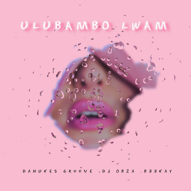 DaNukes Groove e Dj Obza – ULubambo Lwam (feat. B33Kay)