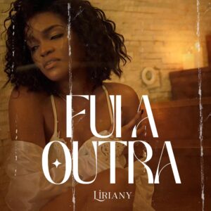 Liriany – Fui a Outra 