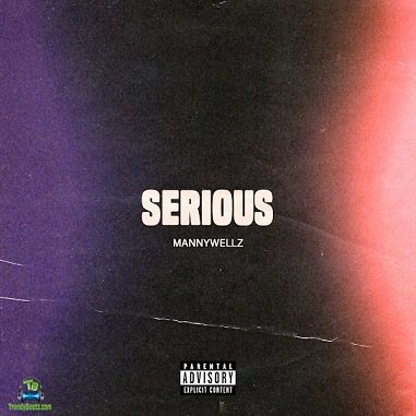 Mannywellz – Serious