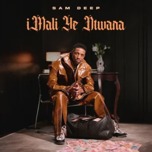 Sam Deep – iMALI YE NTWANA (Album)