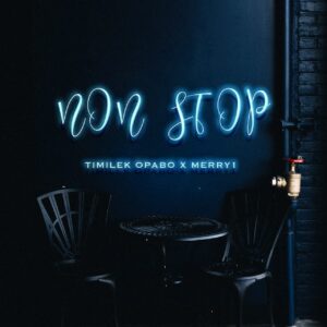 Timilek Opabo – Non Stop Ft. Merry1