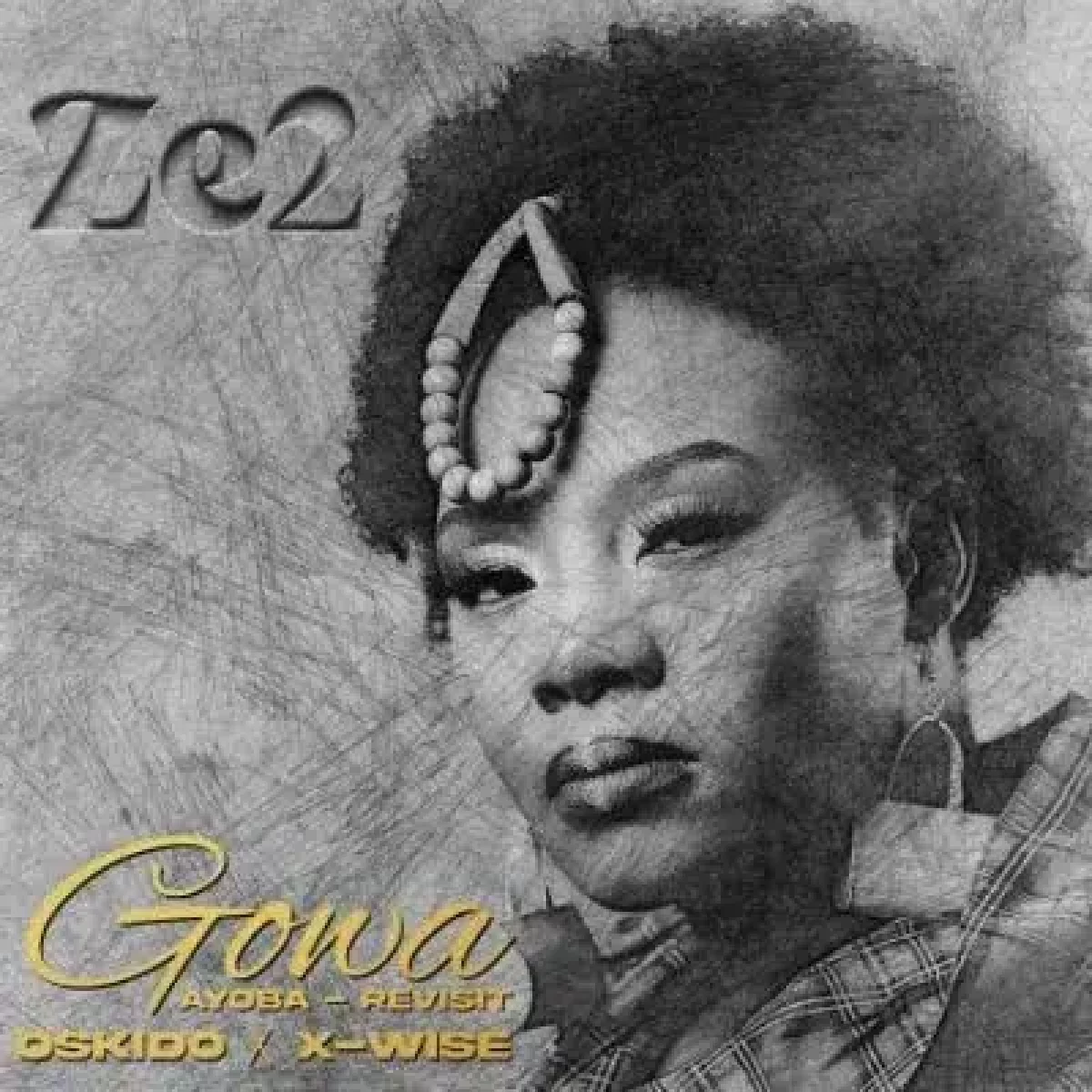 Ze2, Oskido & X-Wise –Gowa (Ayoba Revisit)