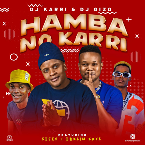 DJ Karri & DJ Gizo feat Sbeez & Bukzin Kays – Hamba No Karri