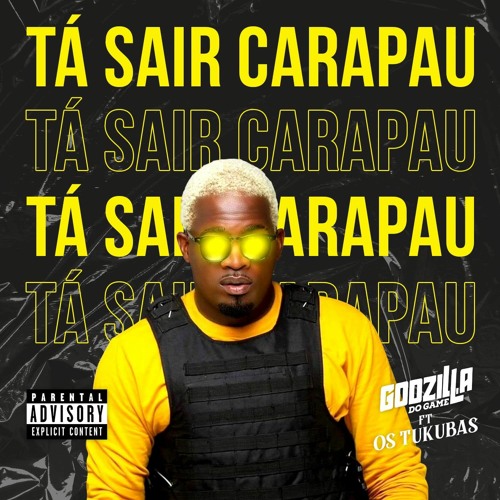 Godzilla Do Game feat. Os Tukuba - Tá Sair Carapau