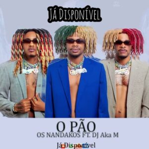 Os Nandako feat. Dj Aka-M - O Pão