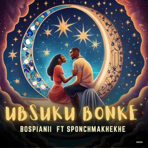 BosPianii – Ubsuku Bonke (feat. SponchMakhekhe)