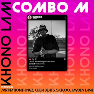 Combo M feat MrNationThingz, Cuba Beats, Sickoo & Jayden Lanii – ‎Khono Lam