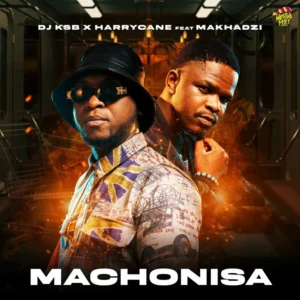 DJ KSB – Machonisa (feat. Harry Cane & Makhadzi)