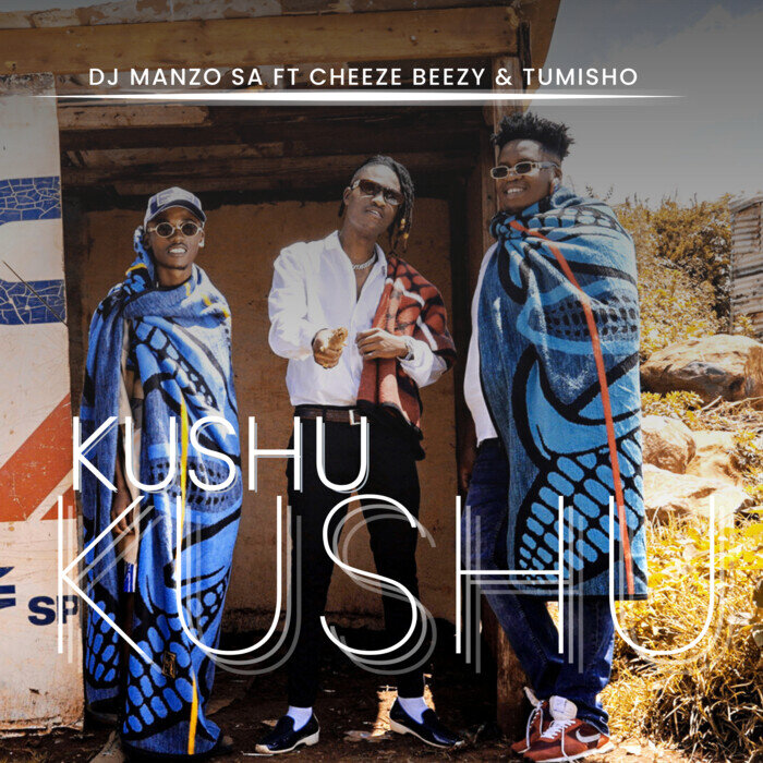 DJ Manzo SA – Kushu Kushu (ft. Cheeze Beezy & Tumisho)