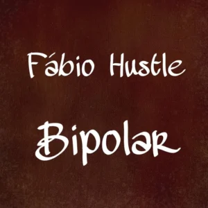 Fábio Hustle – Bipolar