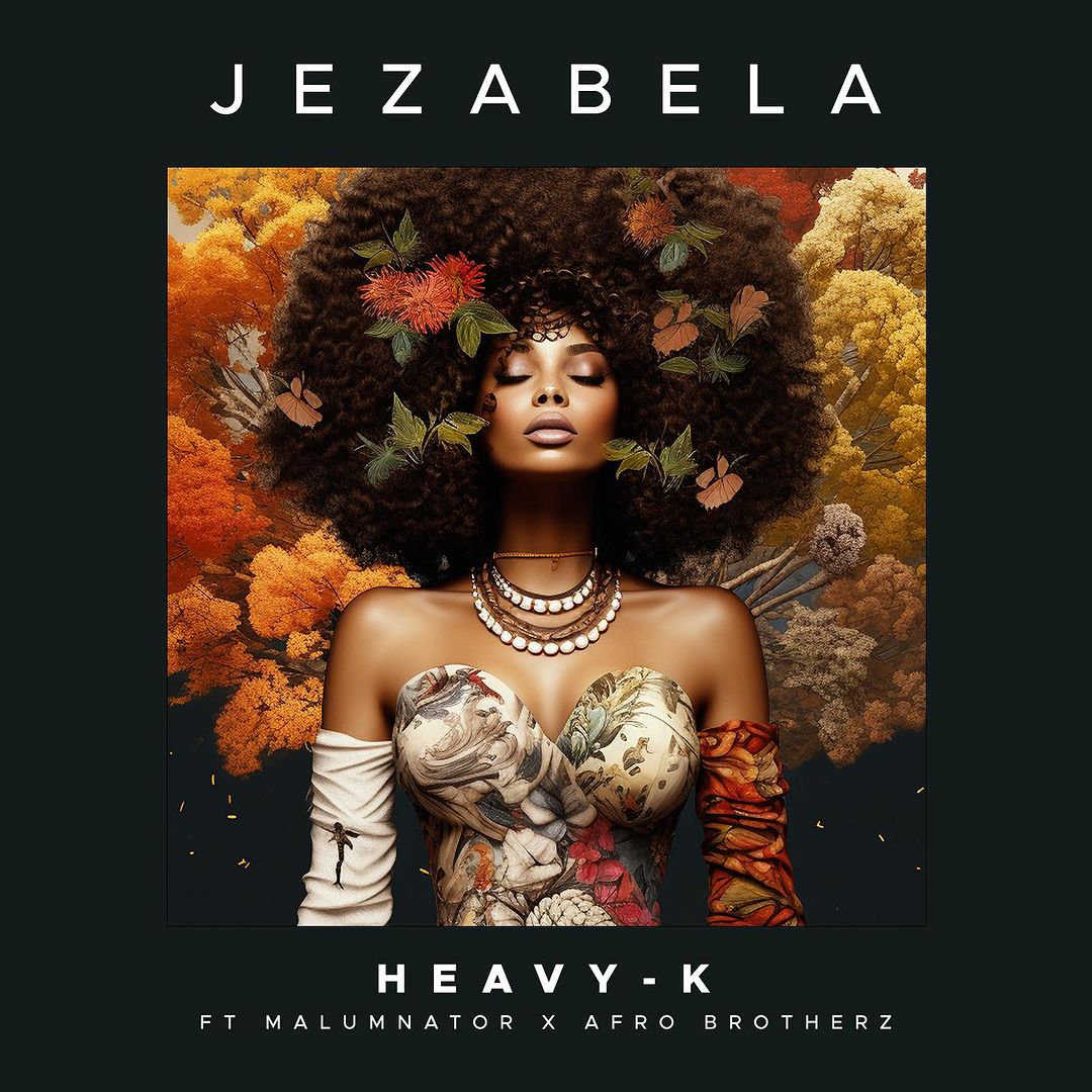 Heavy-K – Jezabela (feat. MalumNator & Afro Brotherz)