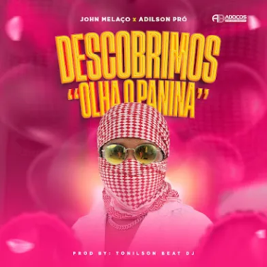 John Melaço x Dj Adilson Pró – Descobrimos (Olha o Panina)