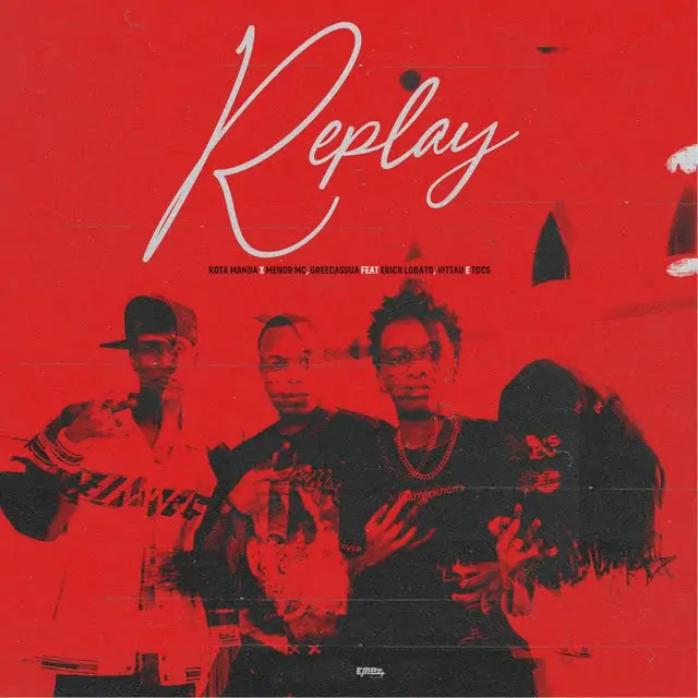 Kota Manda – Replay (feat. Menor MC, Gree Cassua, Erick Lobato, VITTAU & TOCS)