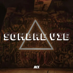 MCK – Sombre Vie