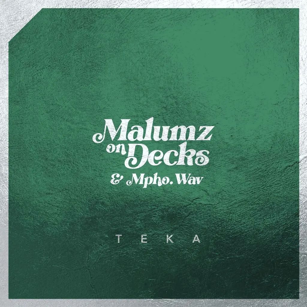 Malumz on Decks & Mpho.Wav – Teka