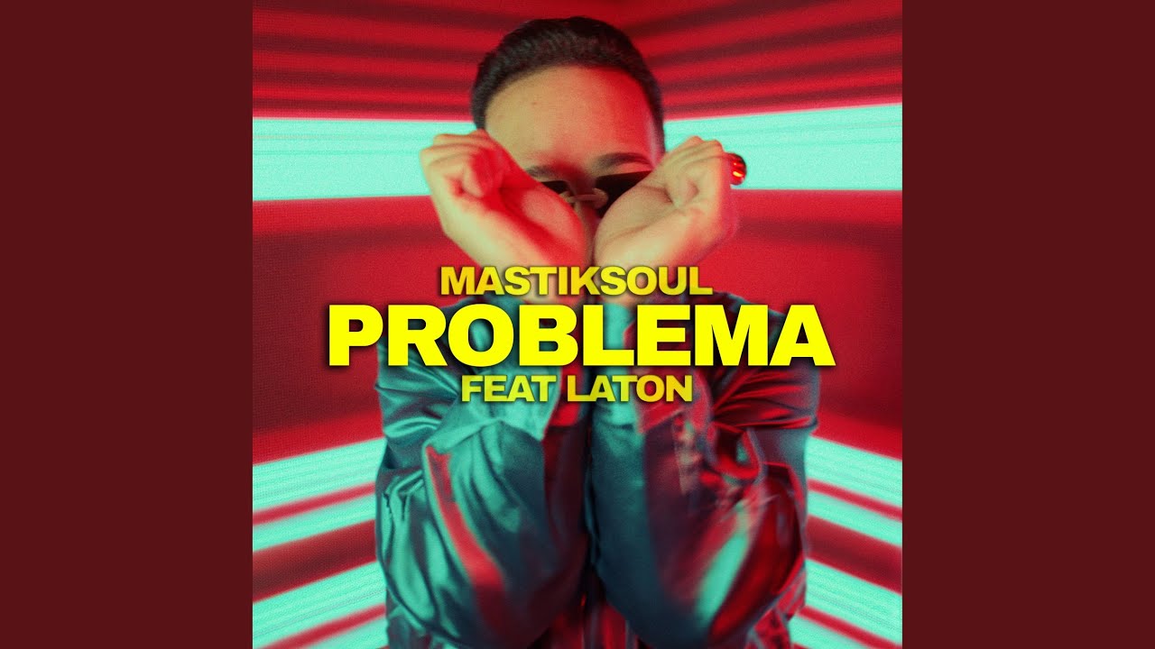 Mastiksoul – Problema (feat. Laton)