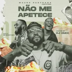 Mauro Pastrana – Não me apetece (feat. Dj O´mix)