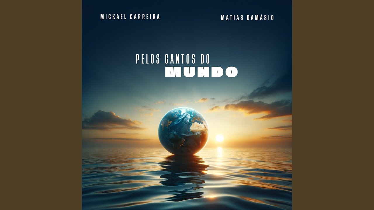 Mickael Carreira – Pelos Cantos do Mundo (feat. Matias Damásio)