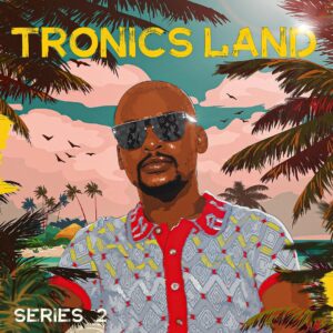 Mr Thela – Tronics Land Series 2 (Album)