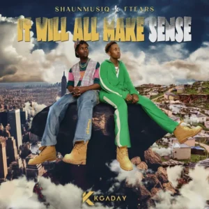 ShaunMusiq & Ftears – It Will All Make Sense (Album)