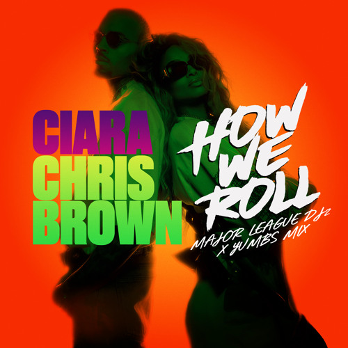 Ciara, Major League DJz, Yumbs & Chris Brown – How We Roll (Major League DJz & Yumbs Mix)