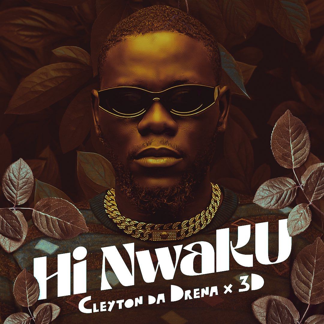 Cleyton Da Drena – Hi Nwaku (feat. 3D) 2023