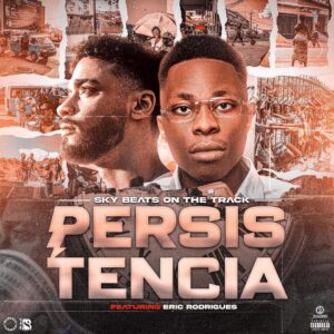 Eric Rodrigues feat. Sky Beats – Persistência