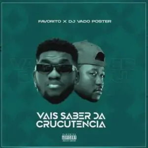 Favorito – Vais Saber da Crucutencia (feat. DJ Vado Poster)