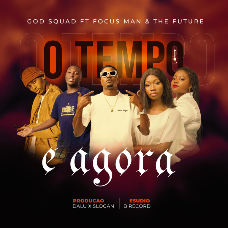 God Squad & Focus Man – O Tempo É Agora (feat. The Future)