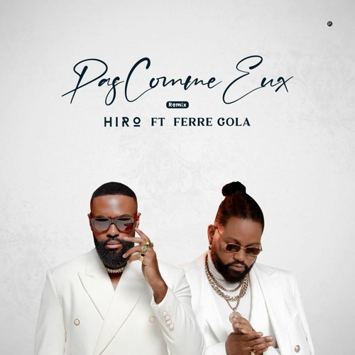 Hiro & Ferre Gola – Pas Comme Eux (Remix)