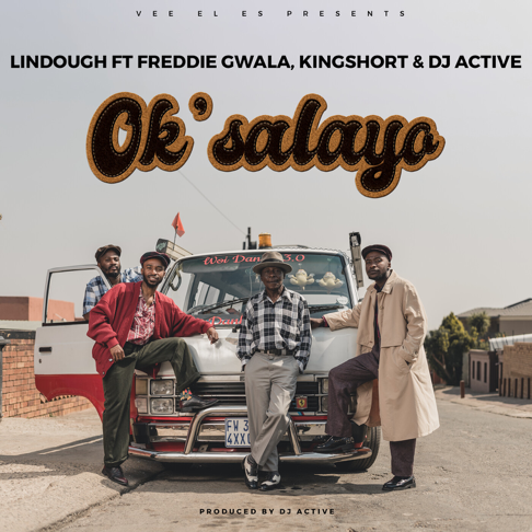 Lindough – Ok’Salayo (feat. Freddie Gwala, Kingshort & DJ Active)